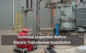 Inspección técnica antes de la instalación del transformador eléctrico